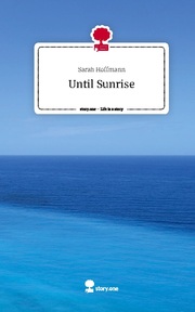Until Sunrise. Life is a Story - story.one