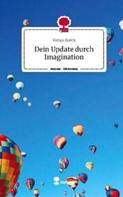 Dein Update durch Imagination. Life is a Story - story.one