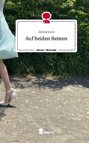 Auf beiden Beinen. Life is a Story - story.one - Cover