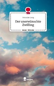 Der unerwünschte Zwilling. Life is a Story - story.one - Cover