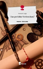 Das perfekte Verbrechen?. Life is a Story - story.one