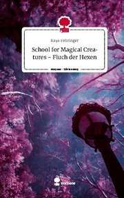 School for Magical Creatures - Fluch der Hexen. Life is a Story - story.one