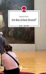 Ist das schon Kunst?. Life is a Story - story.one