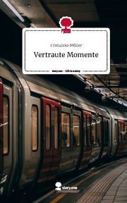 Vertraute Momente. Life is a Story - story.one