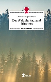 Der Wald der tausend Stimmen. Life is a Story - story.one