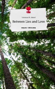 Between Lies and Love. Life is a Story - story.one