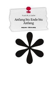 Anfang bis Ende bis Anfang. Life is a Story - story.one