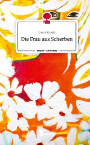 Die Frau aus Scherben. Life is a Story - story.one