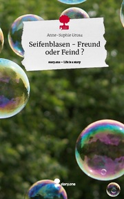 Seifenblasen - Freund oder Feind ?. Life is a Story - story.one - Cover