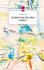 Geplant war das aber anders. Life is a Story - story.one