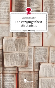 Die Vergangenheit stirbt nicht. Life is a Story - story.one - Cover