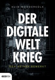 Der digitale Weltkrieg, den keiner bemerkt - Cover