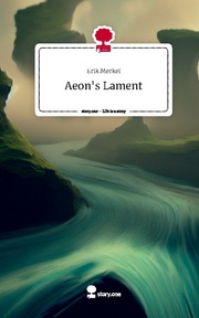 Aeon's Lament. Life is a Story - story.one
