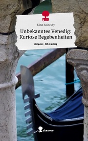 Unbekanntes Venedig: Kuriose Begebenheiten. Life is a Story - story.one