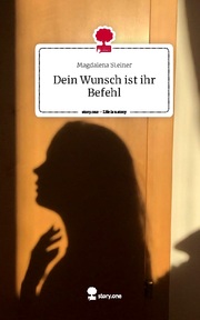 Dein Wunsch ist ihr Befehl. Life is a Story - story.one - Cover