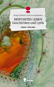 BEWUSSTES LEBEN Geschichten und Lyrik. Life is a Story - story.one - Cover