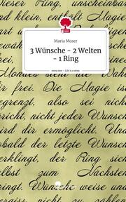 3 Wünsche - 2 Welten - 1 Ring. Life is a Story - story.one