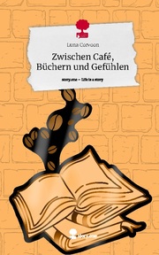 Zwischen Café, Büchern und Gefühlen. Life is a Story - story.one