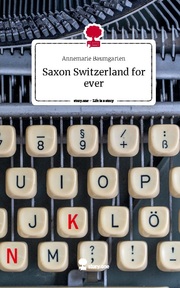Saxon Switzerland for ever. Life is a Story - story.one