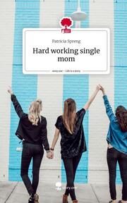 Hard working single mom. Life is a Story - story.one