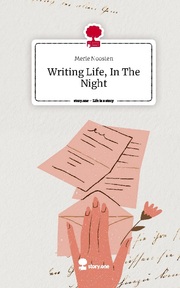 Writing Life, In The Night. Life is a Story - story.one