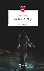 Like Bees At Night. Life is a Story - story.one