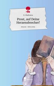 Prost, auf Deine Herzensbrecher!. Life is a Story - story.one