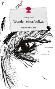 Wunden eines Volkes. Life is a Story - story.one