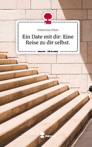 Ein Date mit dir: Eine Reise zu dir selbst.. Life is a Story - story.one - Cover