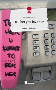 tell her you love her. Life is a Story - story.one