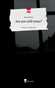 Are you still mine?. Life is a Story - story.one - Cover