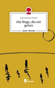Die Wege, die wir gehen. Life is a Story - story.one - Cover