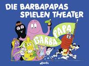 Die Barbapapas spielen Theater