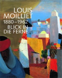 Louis Moilliet 1880-1962. Blick in die Ferne
