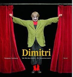 Dimitri. Die Welt des Clowns. Ein Gesamtkunstwerk