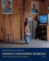 China's Vanishing Worlds - Countryside, Traditions and Cultural Spaces