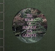 The Magic of Japanese Zen Gardens - Cover