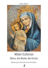 Mater Ecclesiae - Maria, die Mutter der Kirche