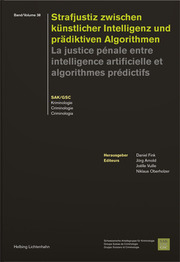 Strafjustiz zwischen künstlicher Intelligenz und prädiktiven Algorithmen - La justice pénale entre intelligence artificielle et algorithmes prédictifs