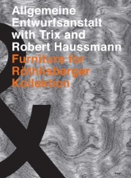 Die Allgemeine Entwurfsanstalt withTrix and Robert Haussmann. Furniture for Röthlisberger Kollektion