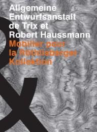 Die Allgemeine Entwurfsanstalt de Trix et Robert Haussmann. Mobilier pur la Röthlisberger Kollektion