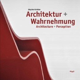 Architektur und Wahrnehmung. Architecture + Perception