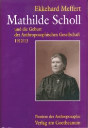 Mathilde Scholl und die Geburt der Anthroposophischen Gesellschaft 1912/13