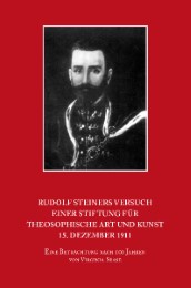 Rudolf Steiners Versuch einer Stiftung für theosophische Art und Kunst
