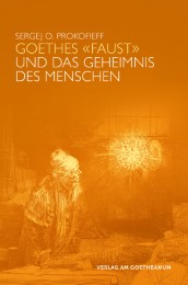 Goethes 'Faust' und das Geheimnis des Menschen