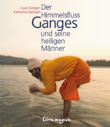 Der Himmelsfluss Ganges und seine heiligen Männer