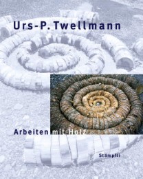 Urs-P. Twellmann - Arbeiten mit Holz