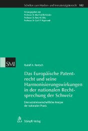 Das Europäische Patentrecht und seine Harmonisierungswirkungen in der nationalen Rechtsprechung der Schweiz - Cover