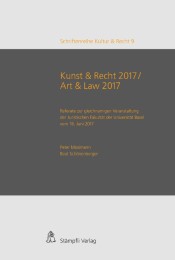 Kunst & Recht 2017 / Art & Law 2017 - Referate zur gleichnamigen Veranstaltung der Juristischen Fakultät der Universität Basel vom 16. Juni 2017 - Cover