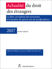 Actualité du droit des étrangers - La libre circulation des personnes à la lumière de quinze ans de jurisprudence - 2017 numéro spécial